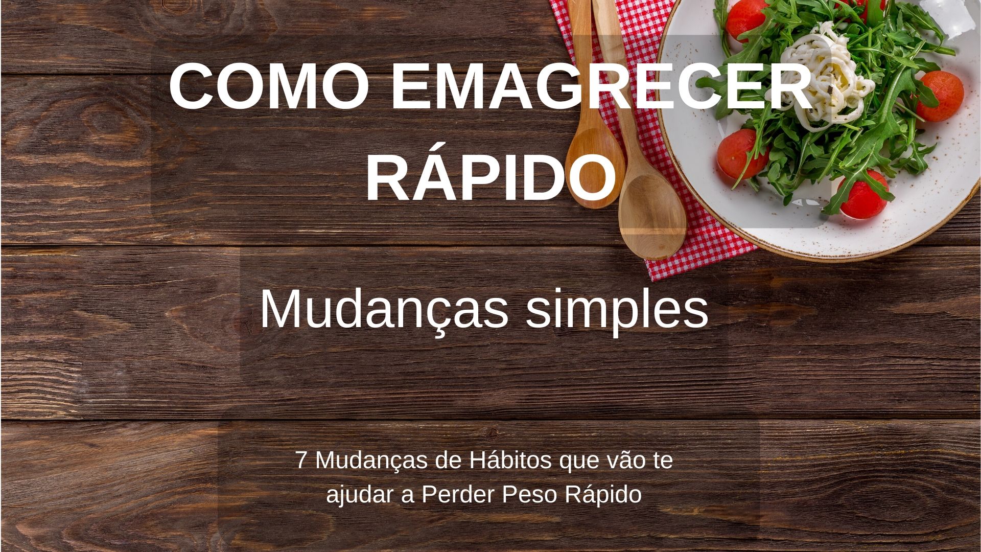 COMO EMAGRECER RÁPIDO - 7 Mudanças para Perder Peso rápido